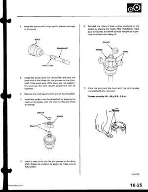 Page 840
1. Wrap the splines with vinyl tape to prevent damage
to the boots.
lnstall the boots onto the driveshaft, and seat the
small end of the boots into the grooves on the drive-
shaft, lf the small ends of the boots are not seated in
the grooves, the boot length adiustment will be
rncorrect.
Remove the vinyl tape from the end of the driveshaft.
Install the spider onto the driveshaft by aligning the
mark on the spider with the mark on the end of the
driveshaft.
lnstall a new circlip into the end g.oove on...