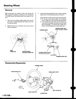 Page 863
Steering Wheel
Removal
SRS components are located in this area. Review the
SRS component locations, precautions, and procedures
in the SRS section (24) before performing repairs or ser-
vice.
1. Align the front wheels straight ahead. then remove
the drivers airbag assembly (see section 24) from
the steering wheel.
2. Disconnect the horn connector and cruise control
switch connectors.
CONTROLSWITCHES CONNECTOR
3. Loosen the steering wheel bolt, then install a steering
wheel puller on the steering wheel...