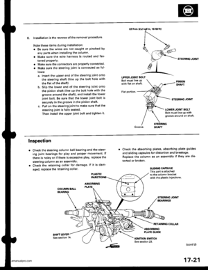 Page 866
8. Installation is the reverse ofthe removal procedure.
Note these items during installation:
. Be sure the wires are not caught or pinched by
any parts when installing the column.
a Make sure the wire harness is routed and fas-
tened properly.
. Make sure the connectors are properly connected.
. Make sure the steering joint is connected as fol-
lows:
a. lnsert the uDper end of the steering joint onto
the steering shaft (line up the bolt hole with
the flat ot the shaft).
b. Slip the lower end of the...