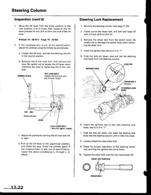 Page 867
Steering Column
Inspection (contdl
1.Move the tilt lever from the loose position to the
lock position 3 to 5 times; then measure the tilt
lever preload 10 mm (0.4 in) from the end of the tilt
rever.
Preload: 70 - 90 N (7 - 9 kgf, 15 - 20 lbf)
lf the measurement is out of the specification.
adjust the preload using the tollowing procedures.
a. Loosen the tilt lever, and set the steering column
in the neutral position.
b, Remove the 6 mm lock bolt. and remove the
stop. Be careful not to loosen the tilt...