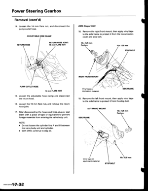 Page 877
Power Steering Gearbox
ANUSTABLE HOSE CLAMP
Removal (contdl
14. Loosen the 14 mm flare
pump outlet hose.
nut, and disconnect the
14 mm FLARE NUT
15. Loosen the adjustable hose clamp and disconnect
the return hose,
16. Loosen the 16 mm flare nut, and remove the return
hose joint.
17. After disconnecting the hoses and lines, plug or seal
them with a piece of tape or equivalent to prevent
foreign maisrials from entering the valve body unit.
NOTE:
. Do not loosen the cylinder line A and B between
the valve...