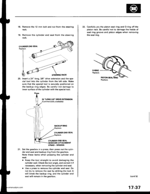 Page 882
18. Remove the 12 mm bolt and nut trom the stsering
rack,
19. Remove the cylinder end seal from the steering
racK.
20. lnsert a 24 long,3/8 drive extension and the spe-
cial tool into the cvlinder from the left side. Make
sure that the special tool is securely positioned on
the backup ring edges. Be careful not damage to
inner surface of the cylinder with the special tool.
Replace.
I
I
I
CI
24 LONG 3/8 DRIVE EXTENSION(Commerciallv available)
BACKUP RING
CYLINDER END SEAL
CYLINDER END SEALREMOVER...