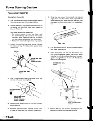 Page 889
Power Steering Gearbox
Reassembly (contdl
Stecring Rack R8assembly
25. Coat the piston seal ring guide with power steering
fluid, then slide it onto the rack, big end first.
26. Position the new O-ring and new piston seal ring on
the sDecial tool, then slide them down toward the
big end of the tool.
Note these items during reassembly:
a Do not over expand the resin seal rings. Install
the resin seal rings with care so as not to dam-
age them. After installation, be sure to contract
the seal ring using...