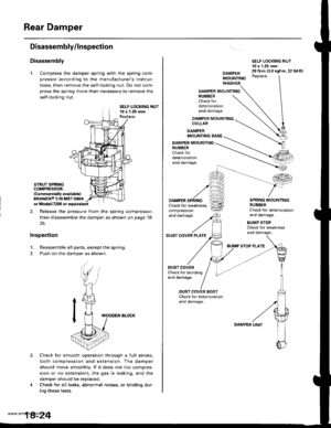 Page 922
Rear Damper
Disassembly/lnspection
Disassembly
L Compress the damper spring with the spring com-
pressor according to the manufacturers instruc-
tions, then remove the self-locking nut. Do not com-
press the spring more than necessary to remove the
self-locking nut.
SELF-LOCKING NUT10 x 1.25 mmReplace.
STRUT SPRINGCOMPRESSOR:lCommercirlly avaihblo)BRANICKO I/N MSI-580Aor Mod6l/7200 or equivalent
2. Release the pressure from the spring compressor,
then disassemble the damper as shown on page 18-
25....