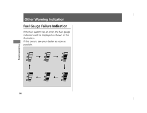 Page 10198
Troubleshooting
Other Warning Indication
Fuel Gauge Failure Indication
If the fuel system has an error, the fuel gauge 
indicators will be displayed as shown in the 
illustration.
If this occurs, see your dealer as soon as 
possible.
12 NC700S (NM-1)-32MGS600.book  98 ページ  ２０１２年４月１８日　水曜日　午後６時１７分 