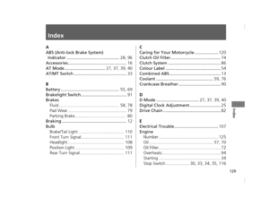 Page 132129
Index
Index
Index
A
ABS (Anti-lock Brake System) Indicator ............................................ 28, 96
Accessories................................................. 16
AT Mode .................................. 27, 37, 39, 40
AT/MT Switch ............................................ 33
B
Battery ................................................. 55, 69
Brakelight Switch ...................................... 91
Brakes Fluid................................................... 58, 78
Pad Wear...