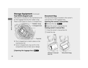 Page 4946
Storage Equipment (Continued)
Operation Guide
Tool Kit/U-shaped Lock
The tool kit is located on the maintenance lid 
(in the luggage box) by the rubber strap. 
There is also space to store a U-shaped lock.
uThe U-shaped lock is held in place on the 
maintenance lid.
u Some U-shaped locks may not fit in the 
compartment due to their size or design.
❙Opening the lu ggage box. (P44)
Document Bag
The document bag is located in the owner’s 
manual box (in the luggage box).
Opening the owner’s manual Box
!a...