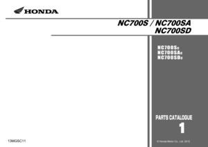 Page 1NC700S / NC700SA NC700SD
NC700S
C
NC700SA
C
NC700SD
C
1
13MGSC11
© Honda Motor Co., Ltd. 2012 