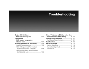 Page 98Troubleshooting
Engine Will Not Start (HISS indicator stays on) ......................... P. 96
Overheating  (High coolant temperature 
indicator is on) ......................................... P. 97
Warning Indicators On or Flashing .......... P. 98
Low Oil Pressure Indicator ......................... P. 98
PGM-FI (Programmed Fuel Injection)  Malfunction Indicator Lamp (MIL) ............ P. 98
ABS (Anti-lock Brake System) Indicator  (NC700XA/XD only) ................................ P. 99 If the “-”...