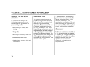 Page 7472
TECHNICAL AND CONSUMER INFORMATION
Maintenance Replacement Parts Problems That May Af f ect
Emissions
A manuf acturer of an af termarket
part assumes the responsibility that
the part will not adversely af f ect
emission performance. The
manufacturer or rebuilder of the part
must certif y that use of the part will
not result in a f ailure of the engine to
comply with emission regulations.
Follow the maintenance schedule on
p. . Remember that this schedule
is based on the assumption that your
machine...