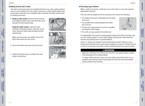 Page 1420    ||    21
       SAFETY
SAFETY
TABLE OF CONTENTS
INDEX
VISUAL INDEX
VOICE COMMAND 
INDEX
SAFETY 
INFORMATION
CUSTOMER 
INFORMATION
INSTRUMENT PANEL
SPECIFICATIONS
VEHICLE 
CONTROLS 
MAINTENANCE
AUDIO AND 
CONNECTIVITY
HANDLING THE  UNEXPECTED
BLUETOOTH® 
HANDSFREELINK®
DRIVING
HONDALINK®
NAVIGATION
 Adding Security with a Tether
Two tether anchorage points are provided behind the rear outer seating po\
sitions 
and one in the ceiling for the rear center. If you have a child restraint system that...