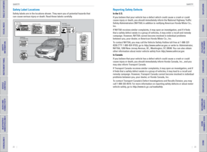 Page 1522    ||    23
       SAFETY
SAFETY
TABLE OF CONTENTS
INDEX
VISUAL INDEX
VOICE COMMAND 
INDEX
SAFETY 
INFORMATION
CUSTOMER 
INFORMATION
INSTRUMENT PANEL
SPECIFICATIONS
VEHICLE 
CONTROLS 
MAINTENANCE
AUDIO AND 
CONNECTIVITY
HANDLING THE  UNEXPECTED
BLUETOOTH® 
HANDSFREELINK®
DRIVING
HONDALINK®
NAVIGATION
Safety Label Locations
Safety labels are in the locations shown. They warn you of potential haz\
ards that 
can cause serious injury or death. Read these labels carefully.
Sun Visor
U.S. models Canadian...