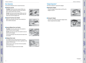 Page 2134    ||    35
       VEHICLE CONTROLS
VEHICLE CONTROLS
TABLE OF CONTENTS
INDEX
VISUAL INDEX
VOICE COMMAND 
INDEX
SAFETY 
INFORMATION
CUSTOMER 
INFORMATION
INSTRUMENT PANEL
SPECIFICATIONS
VEHICLE 
CONTROLS 
MAINTENANCE
AUDIO AND 
CONNECTIVITY
HANDLING THE  UNEXPECTED
BLUETOOTH® 
HANDSFREELINK®
DRIVING
HONDALINK®
NAVIGATION
Door Operation
Use several methods to lock or unlock the doors.
 Using the Lock Tab
To unlock: Pull the lock tab rearward. When you 
unlock the door using the lock tab on the driver’s...
