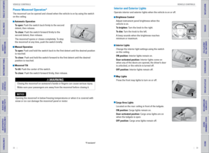 Page 2338    ||    39
       VEHICLE CONTROLS
VEHICLE CONTROLS
TABLE OF CONTENTS
INDEX
VISUAL INDEX
VOICE COMMAND 
INDEX
SAFETY 
INFORMATION
CUSTOMER 
INFORMATION
INSTRUMENT PANEL
SPECIFICATIONS
VEHICLE 
CONTROLS 
MAINTENANCE
AUDIO AND 
CONNECTIVITY
HANDLING THE  UNEXPECTED
BLUETOOTH® 
HANDSFREELINK®
DRIVING
HONDALINK®
NAVIGATION
Interior and Exterior Lights
Operate interior and exterior lights when the vehicle is on or off.
 Brightness Control
Adjust instrument panel brightness when the 
vehicle is on.
To...