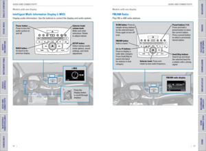 Page 3358    ||    59
       AUDIO AND CONNECTIVITY
AUDIO AND CONNECTIVITY
TABLE OF CONTENTS
INDEX
VISUAL INDEX
VOICE COMMAND 
INDEX
SAFETY 
INFORMATION
CUSTOMER 
INFORMATION
INSTRUMENT PANEL
SPECIFICATIONS
VEHICLE 
CONTROLS 
MAINTENANCE
AUDIO AND 
CONNECTIVITY
HANDLING THE  UNEXPECTED
BLUETOOTH® 
HANDSFREELINK®
DRIVING
HONDALINK®
NAVIGATION
Models with one display
Intelligent Multi-Information Display (i-MID)
Display audio information. Use the buttons to control the display and au\
dio system.
Selector knob/...