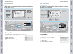 Page 3970    ||    71
       AUDIO AND CONNECTIVITY
AUDIO AND CONNECTIVITY
TABLE OF CONTENTS
INDEX
VISUAL INDEX
VOICE COMMAND 
INDEX
SAFETY 
INFORMATION
CUSTOMER 
INFORMATION
INSTRUMENT PANEL
SPECIFICATIONS
VEHICLE 
CONTROLS 
MAINTENANCE
AUDIO AND 
CONNECTIVITY
HANDLING THE  UNEXPECTED
BLUETOOTH® 
HANDSFREELINK®
DRIVING
HONDALINK®
NAVIGATION
 Searching for Music
Use the touchscreen to search for tracks stored on the iPod. 
1.  From the audio screen, press MENU. 
2.  Select Music Search. 
3.  Select a search...