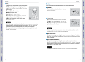 Page 5398    ||    99
       DRIVING
DRIVING
TABLE OF CONTENTS
INDEX
VISUAL INDEX
VOICE COMMAND 
INDEX
SAFETY 
INFORMATION
CUSTOMER 
INFORMATION
INSTRUMENT PANEL
SPECIFICATIONS
VEHICLE 
CONTROLS 
MAINTENANCE
AUDIO AND 
CONNECTIVITY
HANDLING THE  UNEXPECTED
BLUETOOTH® 
HANDSFREELINK®
DRIVING
HONDALINK®
NAVIGATION
 Shifting
Change the shift position based on your driving needs.
Park (P): Used for parking or starting/stopping the 
engine. Press the brake pedal, then press the release 
button to shift.
Reverse (R):...