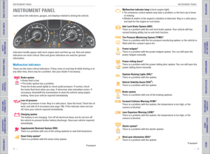 Page 1624    ||    25
       INSTRUMENT P
ANEL
INSTRUMENT P ANEL
TABLE OF CONTENTS
INDEX
VISUAL INDEX
VOICE COMMAND 
INDEX
SAFETY 
INFORMATION
CUSTOMER
 INFORMATION
INSTRUMENT PANEL
SPECIFICATIONS
VEHICLE 
CONTROLS 
MAINTENANCE
AUDIO AND 
CONNECTIVITY
HANDLING THE  UNEXPECTED
BLUETOOTH® 
HANDSFREELINK®
DRIVING
HONDALINK®
NAVIGATION
Learn about the indicators, gauges, and displays related to driving the \
vehicle.
Indicators briefly appear with each engine start and then go out. Red \
and amber 
indicators are...