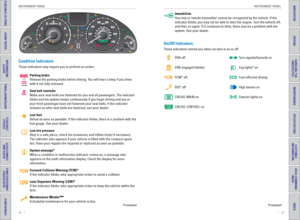 Page 1726    ||    27
       INSTRUMENT P
ANEL
INSTRUMENT P ANEL
TABLE OF CONTENTS
INDEX
VISUAL INDEX
VOICE COMMAND 
INDEX
SAFETY 
INFORMATION
CUSTOMER
 INFORMATION
INSTRUMENT PANEL
SPECIFICATIONS
VEHICLE 
CONTROLS 
MAINTENANCE
AUDIO AND 
CONNECTIVITY
HANDLING THE  UNEXPECTED
BLUETOOTH® 
HANDSFREELINK®
DRIVING
HONDALINK®
NAVIGATION
Condition Indicators
These indicators may require you to perform an action.
Parking brake
Release the parking brake before driving. You will hear a beep if you drive 
with it not...