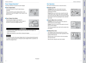 Page 2032    ||    33
       VEHICLE CONTROLS
VEHICLE CONTROLS
TABLE OF CONTENTS
INDEX
VISUAL INDEX
VOICE COMMAND 
INDEX
SAFETY 
INFORMATION
CUSTOMER
 INFORMATION
INSTRUMENT PANEL
SPECIFICATIONS
VEHICLE 
CONTROLS 
MAINTENANCE
AUDIO AND 
CONNECTIVITY
HANDLING THE  UNEXPECTED
BLUETOOTH® 
HANDSFREELINK®
DRIVING
HONDALINK®
NAVIGATION
Power Tailgate Operation*
Use these methods to operate the power tailgate.
 Power Tailgate Button
The vehicle must be in Park (P) with all doors 
unlocked.
Press and hold the power...