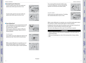 Page 2134    ||    35
       VEHICLE CONTROLS
VEHICLE CONTROLS
TABLE OF CONTENTS
INDEX
VISUAL INDEX
VOICE COMMAND 
INDEX
SAFETY 
INFORMATION
CUSTOMER
 INFORMATION
INSTRUMENT PANEL
SPECIFICATIONS
VEHICLE 
CONTROLS 
MAINTENANCE
AUDIO AND 
CONNECTIVITY
HANDLING THE  UNEXPECTED
BLUETOOTH® 
HANDSFREELINK®
DRIVING
HONDALINK®
NAVIGATION
 Opening/Closing the Sliding Doors
From the outside, pull the outer door handle and 
slide the door all the way to the front or rear.
From the inside, grab the inner door handle and...