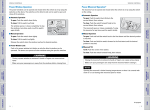 Page 2236    ||    37
       VEHICLE CONTROLS
VEHICLE CONTROLS
TABLE OF CONTENTS
INDEX
VISUAL INDEX
VOICE COMMAND 
INDEX
SAFETY 
INFORMATION
CUSTOMER
 INFORMATION
INSTRUMENT PANEL
SPECIFICATIONS
VEHICLE 
CONTROLS 
MAINTENANCE
AUDIO AND 
CONNECTIVITY
HANDLING THE  UNEXPECTED
BLUETOOTH® 
HANDSFREELINK®
DRIVING
HONDALINK®
NAVIGATION
Power Window Operation
The power windows can be opened and closed when the vehicle is on by usi\
ng the 
switches on the doors. The switches on the driver’s side can be used to open...