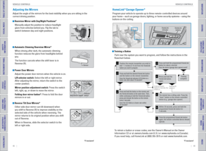 Page 2848    ||    49
       VEHICLE CONTROLS
VEHICLE CONTROLS
TABLE OF CONTENTS
INDEX
VISUAL INDEX
VOICE COMMAND 
INDEX
SAFETY 
INFORMATION
CUSTOMER
 INFORMATION
INSTRUMENT PANEL
SPECIFICATIONS
VEHICLE 
CONTROLS 
MAINTENANCE
AUDIO AND 
CONNECTIVITY
HANDLING THE  UNEXPECTED
BLUETOOTH® 
HANDSFREELINK®
DRIVING
HONDALINK®
NAVIGATION
*if equipped
Adjusting the Mirrors
Adjust the angle of the mirrors for the best visibility when you are sit\
ting in the 
correct driving position. 
 Rearview Mirror with Day/Night...