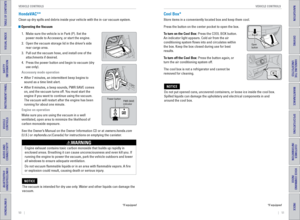 Page 2950    ||    51
       VEHICLE CONTROLS
VEHICLE CONTROLS
TABLE OF CONTENTS
INDEX
VISUAL INDEX
VOICE COMMAND 
INDEX
SAFETY 
INFORMATION
CUSTOMER
 INFORMATION
INSTRUMENT PANEL
SPECIFICATIONS
VEHICLE 
CONTROLS 
MAINTENANCE
AUDIO AND 
CONNECTIVITY
HANDLING THE  UNEXPECTED
BLUETOOTH® 
HANDSFREELINK®
DRIVING
HONDALINK®
NAVIGATION
HondaVAC®*
Clean up dry spills and debris inside your vehicle with the in-car vacuu\
m system.
 Operating the Vacuum
1.  Make sure the vehicle is in Park (P). Set the 
power mode to...