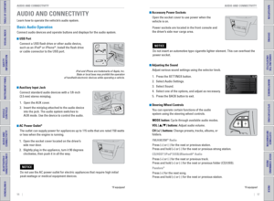 Page 3256    ||    57
       AUDIO AND CONNECTIVITY
AUDIO AND CONNECTIVITY
TABLE OF CONTENTS
INDEX
VISUAL INDEX
VOICE COMMAND 
INDEX
SAFETY 
INFORMATION
CUSTOMER
 INFORMATION
INSTRUMENT PANEL
SPECIFICATIONS
VEHICLE 
CONTROLS 
MAINTENANCE
AUDIO AND 
CONNECTIVITY
HANDLING THE  UNEXPECTED
BLUETOOTH® 
HANDSFREELINK®
DRIVING
HONDALINK®
NAVIGATION
Basic Audio Operation
Connect audio devices and operate buttons and displays for the audio sys\
tem.
 USB Port
Connect a USB flash drive or other audio device, 
such as an...