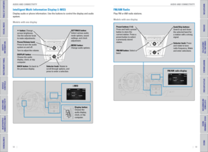 Page 3358    ||    59
       AUDIO AND CONNECTIVITY
AUDIO AND CONNECTIVITY
TABLE OF CONTENTS
INDEX
VISUAL INDEX
VOICE COMMAND 
INDEX
SAFETY 
INFORMATION
CUSTOMER
 INFORMATION
INSTRUMENT PANEL
SPECIFICATIONS
VEHICLE 
CONTROLS 
MAINTENANCE
AUDIO AND 
CONNECTIVITY
HANDLING THE  UNEXPECTED
BLUETOOTH® 
HANDSFREELINK®
DRIVING
HONDALINK®
NAVIGATION
Intelligent Multi-Information Display (i-MID)
Display audio or phone information. Use the buttons to control the displ\
ay and audio 
system.
Models with one display...