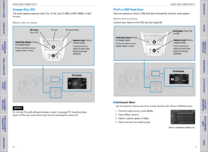 Page 3460    ||    61
       AUDIO AND CONNECTIVITY
AUDIO AND CONNECTIVITY
TABLE OF CONTENTS
INDEX
VISUAL INDEX
VOICE COMMAND 
INDEX
SAFETY 
INFORMATION
CUSTOMER
 INFORMATION
INSTRUMENT PANEL
SPECIFICATIONS
VEHICLE 
CONTROLS 
MAINTENANCE
AUDIO AND 
CONNECTIVITY
HANDLING THE  UNEXPECTED
BLUETOOTH® 
HANDSFREELINK®
DRIVING
HONDALINK®
NAVIGATION
Compact Disc (CD)
The audio system supports audio CDs, CD-Rs, and CD-RWs in MP3, WMA, or AAC 
formats.
Do not use CDs with adhesive labels or insert a damaged CD. Inserting...