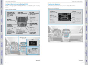 Page 3664    ||    65
       AUDIO AND CONNECTIVITY
AUDIO AND CONNECTIVITY
TABLE OF CONTENTS
INDEX
VISUAL INDEX
VOICE COMMAND 
INDEX
SAFETY 
INFORMATION
CUSTOMER
 INFORMATION
INSTRUMENT PANEL
SPECIFICATIONS
VEHICLE 
CONTROLS 
MAINTENANCE
AUDIO AND 
CONNECTIVITY
HANDLING THE  UNEXPECTED
BLUETOOTH® 
HANDSFREELINK®
DRIVING
HONDALINK®
NAVIGATION
Intelligent Multi-Information Display (i-MID)
Display audio or phone information. Use the buttons to control the displ\
ay and audio 
system. 
*if equipped
Models with two...