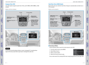 Page 3868    ||    69
       AUDIO AND CONNECTIVITY
AUDIO AND CONNECTIVITY
TABLE OF CONTENTS
INDEX
VISUAL INDEX
VOICE COMMAND 
INDEX
SAFETY 
INFORMATION
CUSTOMER
 INFORMATION
INSTRUMENT PANEL
SPECIFICATIONS
VEHICLE 
CONTROLS 
MAINTENANCE
AUDIO AND 
CONNECTIVITY
HANDLING THE  UNEXPECTED
BLUETOOTH® 
HANDSFREELINK®
DRIVING
HONDALINK®
NAVIGATION
Compact Disc (CD) 
The audio system supports audio CDs, CD-Rs, and CD-RWs in MP3, WMA, or AAC 
formats. 
Models with two displays
CD display
Audio Source: Select 
the CD...