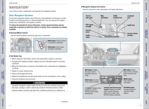 Page 4684    ||    85
       NAVIGATION
NAVIGATION
TABLE OF CONTENTS
INDEX
VISUAL INDEX
VOICE COMMAND 
INDEX
SAFETY 
INFORMATION
CUSTOMER
 INFORMATION
INSTRUMENT PANEL
SPECIFICATIONS
VEHICLE 
CONTROLS 
MAINTENANCE
AUDIO AND 
CONNECTIVITY
HANDLING THE  UNEXPECTED
BLUETOOTH® 
HANDSFREELINK®
DRIVING
HONDALINK®
NAVIGATION
Learn how to enter a destination and operate the navigation system.
Basic Navigation Operation
A real-time navigation system uses GPS and a map database to show your current 
location and help...