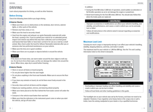 Page 4990    ||    91
       DRIVING
DRIVING
TABLE OF CONTENTS
INDEX
VISUAL INDEX
VOICE COMMAND 
INDEX
SAFETY 
INFORMATION
CUSTOMER
 INFORMATION
INSTRUMENT PANEL
SPECIFICATIONS
VEHICLE 
CONTROLS 
MAINTENANCE
AUDIO AND 
CONNECTIVITY
HANDLING THE  UNEXPECTED
BLUETOOTH® 
HANDSFREELINK®
DRIVING
HONDALINK®
NAVIGATION
Learn about preparation for driving, as well as other features.
Before Driving
Check the following items before you begin driving.
 Exterior Checks
•  Make sure there are no obstructions on the windows,...