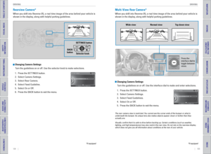 Page 56104    ||    105
       DRIVING
DRIVING
TABLE OF CONTENTS
INDEX
VISUAL INDEX
VOICE COMMAND 
INDEX
SAFETY 
INFORMATION
CUSTOMER
 INFORMATION
INSTRUMENT PANEL
SPECIFICATIONS
VEHICLE 
CONTROLS 
MAINTENANCE
AUDIO AND 
CONNECTIVITY
HANDLING THE  UNEXPECTED
BLUETOOTH® 
HANDSFREELINK®
DRIVING
HONDALINK®
NAVIGATION
Rearview Camera*
When you shift into Reverse (R), a real-time image of the area behind \
your vehicle is 
shown in the display, along with helpful parking guidelines. 
 Changing Camera Settings
Turn...