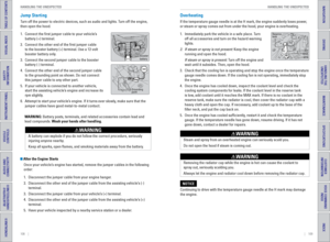 Page 58108    ||    109
       HANDLING THE UNEXPECTED
HANDLING THE UNEXPECTED
TABLE OF CONTENTS
INDEX
VISUAL INDEX
VOICE COMMAND 
INDEX
SAFETY 
INFORMATION
CUSTOMER
 INFORMATION
INSTRUMENT PANEL
SPECIFICATIONS
VEHICLE 
CONTROLS 
MAINTENANCE
AUDIO AND 
CONNECTIVITY
HANDLING THE  UNEXPECTED
BLUETOOTH® 
HANDSFREELINK®
DRIVING
HONDALINK®
NAVIGATION
 After the Engine Starts
Once your vehicle’s engine has started, remove the jumper cables in the following 
order:
1.  Disconnect the jumper cable from your engine...