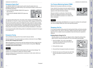 Page 59110    ||    111
       HANDLING THE UNEXPECTED
HANDLING THE UNEXPECTED
TABLE OF CONTENTS
INDEX
VISUAL INDEX
VOICE COMMAND 
INDEX
SAFETY 
INFORMATION
CUSTOMER
 INFORMATION
INSTRUMENT PANEL
SPECIFICATIONS
VEHICLE 
CONTROLS 
MAINTENANCE
AUDIO AND 
CONNECTIVITY
HANDLING THE  UNEXPECTED
BLUETOOTH® 
HANDSFREELINK®
DRIVING
HONDALINK®
NAVIGATION
Emergency Engine Stop*
The eNGINe START/STOP button may be used to stop the engine due to an 
emergency situation even while driving. If you must stop the engine, cho\...