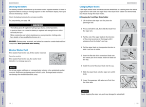 Page 68128    ||    129
       MAINTENANCE
MAINTENANCE
TABLE OF CONTENTS
INDEX
VISUAL INDEX
VOICE COMMAND 
INDEX
SAFETY 
INFORMATION
CUSTOMER
 INFORMATION
INSTRUMENT PANEL
SPECIFICATIONS
VEHICLE 
CONTROLS 
MAINTENANCE
AUDIO AND 
CONNECTIVITY
HANDLING THE  UNEXPECTED
BLUETOOTH® 
HANDSFREELINK®
DRIVING
HONDALINK®
NAVIGATION
Checking the Battery
The battery condition is monitored by the sensor on the negative termina\
l. If there is 
a problem with the sensor, a message appears on the information display. Have...