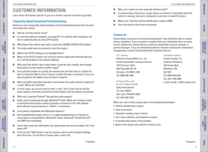 Page 74140    ||    141
       CUSTOMER INFORMATION
CUSTOMER INFORMATION
TABLE OF CONTENTS
INDEX
VISUAL INDEX
VOICE COMMAND 
INDEX
SAFETY 
INFORMATION
CUSTOMER
 INFORMATION
INSTRUMENT PANEL
SPECIFICATIONS
VEHICLE 
CONTROLS 
MAINTENANCE
AUDIO AND 
CONNECTIVITY
HANDLING THE  UNEXPECTED
BLUETOOTH® 
HANDSFREELINK®
DRIVING
HONDALINK®
NAVIGATION
Learn about information specific to you as a Honda customer and how to\
 get help.
Frequently Asked Questions/Troubleshooting
Below are some frequently asked questions and...