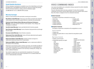 Page 75142    ||    143
       VOICE COMMAND INDEX
CUSTOMER INFORMATION
TABLE OF CONTENTS
INDEX
VISUAL INDEX
VOICE COMMAND 
INDEX
SAFETY 
INFORMATION
CUSTOMER
 INFORMATION
INSTRUMENT PANEL
SPECIFICATIONS
VEHICLE 
CONTROLS 
MAINTENANCE
AUDIO AND 
CONNECTIVITY
HANDLING THE  UNEXPECTED
BLUETOOTH® 
HANDSFREELINK®
DRIVING
HONDALINK®
NAVIGATION
Honda Roadside Assistance
24-hour emergency road service is available to you in the United States \
and Canada 
throughout your 3-year/36,000-mile warranty term. Services...