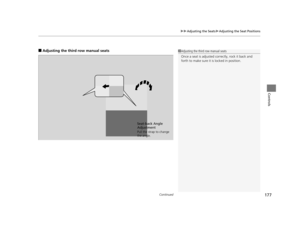 Page 178Continued177
uuAdjusting the Seats uAdjusting the Seat Positions
Controls
■Adjusting the third row manual seats1Adjusting the third row manual seats
Once a seat is adjusted co rrectly, rock it back and 
forth to make sure it is locked in position.
Seat-back Angle 
Adjustment
Pull the strap to change 
the angle.
16 PILOT-31TG76000.book  177 ページ  ２０１６年１０月１９日　水曜日　午後５時４分 