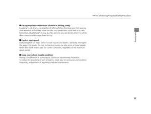 Page 3433
uuFor Safe Driving uImportant Safety Precautions
Safe Driving
■Pay appropriate attention to the task of driving safely
Engaging in cell phone conversation or other activities that keep you from paying 
close attention to the road, other vehicles , and pedestrians could lead to a crash. 
Remember, situations can change quickly, and  only you can decide when it is safe to 
divert some attention away from driving.
■Control your speed
Excessive speed is a major factor in crash injuries and deaths....