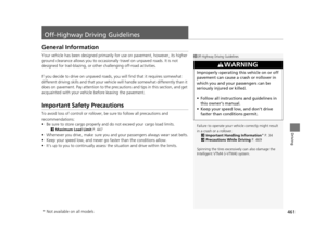 Page 462461
Driving
Off-Highway Driving Guidelines
General Information
Your vehicle has been designed primarily for use on pavement, however, its higher 
ground clearance allows you to occasionally travel on unpaved roads. It is not 
designed for trail-blazing, or othe r challenging off-road activities.
If you decide to drive on unpaved roads,  you will find that it requires somewhat 
different driving skills and that your vehicl e will handle somewhat differently than it 
does on pavement. Pay attention to the...