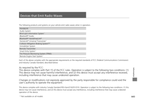 Page 644643
Information
Devices that Emit Radio Waves
The following products and systems on your vehicle emit radio waves when in operation.
Each of the above complies with the appropriate requirements or the required standards of FCC (Federal Communications Commissio n) 
and Industry Canada Standard, described below:
As required by the FCC:
This device complies with Part 15 of  the FCC rules. Operation is subject to the following two conditions: (1) 
This device may not cause harmful interference, and (2)  this...