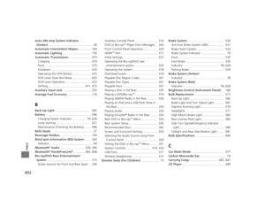 Page 653652
Index
Auto Idle-stop System Indicator (Amber) .....................................................  90
Automatic Intermittent Wipers ............... 164
Automatic Lighting .................................. 156
Automatic Transmission ........................... 470
Creeping ................................................. 470
Fluid ........................................................ 575
Kickdown ................................................ 470
Operating the Shift...