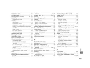 Page 654653
Index
Certification Label...................................  642
Changing Bulbs ........................................  577
Charging System Indicator ................  79, 626
Child Safety ................................................  58
Childproof Door Locks ............................  133
Child Seat ...................................................  58
Booster Seats ............................................  73
Child Seat for Infants ................................  60
Child Seat for...