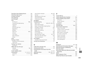 Page 660659
Index
Third Row Seat (Folding Down)..............  185
Third Row Seat Access .............................  183
Tie-down Anchors ....................................  198
Time (Setting) ...........................................  120
Tire Fill Assist ............................................  629
Tires ..........................................................  587
Air Pressure.....................................  588, 641
Checking and Maintaining ......................  587
Inspection...