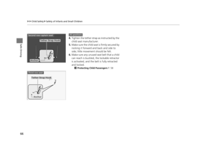 Page 6766
uuChild Safety uSafety of Infants and Small Children
Safe Driving
4. Tighten the tether strap as instructed by the 
child seat manufacturer.
5. Make sure the child seat is firmly secured by 
rocking it forward and back and side to 
side; little movement should be felt.
6. Make sure any unused seat belt that a child 
can reach is buckled, the lockable retractor 
is activated, and the be lt is fully retracted 
and locked.
2 Protecting Child Passengers P. 58
Tether Strap Hook
Second row captain seat...