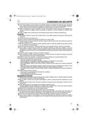 Page 1111
CONSIGNES DE SÉCURITÉ
B5.Avant chaque utilisation, toujours procéder à une vérification générale et en particulier de l’aspect des outils, ensemble de
coupe, carters de protection et des boulons de fixation, pour s’assurer qu’ils ne sont ni usés ni endommagés ni desserrés.
Toujours vérifier le bon fonctionnement de la gâchette de commande des gaz et du bouton d’arrêt STOP.
B6.Veiller au positionnement correct des poignées et du point d’accrochage du harnais, ainsi qu’au bon équilibrage de la
machine....